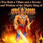Why Ravana Was Both a Villain and a Devotee: The Untold Power and Wisdom of the Mighty King of Lanka