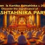 When is Kartika Ashtahnika in 2025? Discover the Significance of Ashtahnika Parv 26 When is Kartika Ashtahnika in 2025? Discover the Significance of Ashtahnika Parv